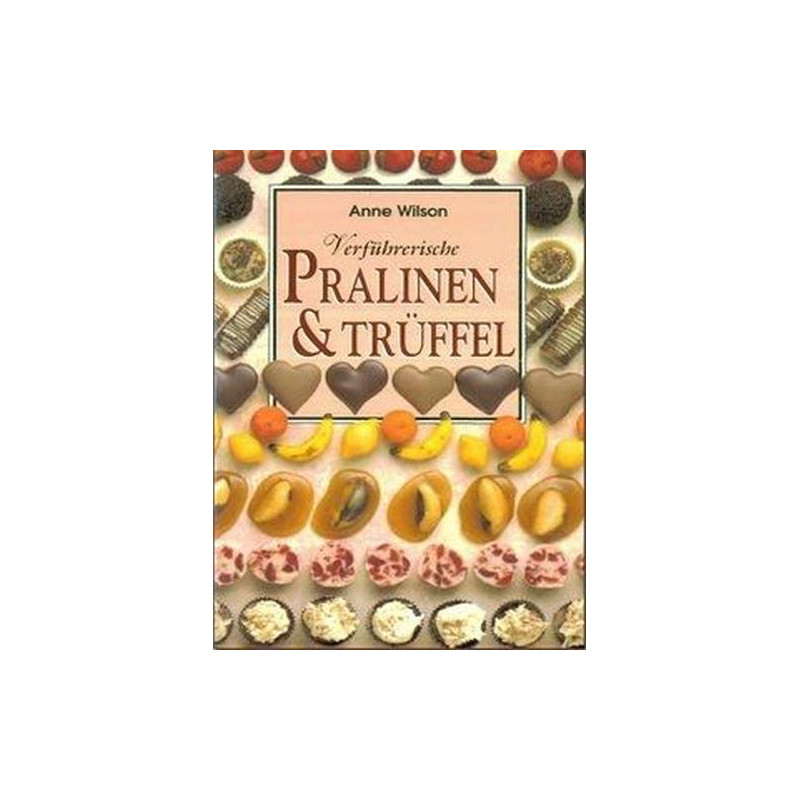 Verfu¨hrerische Pralinen & Tru¨ffel Anne Wilson