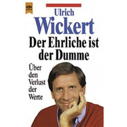 Der Ehrliche ist der Dumme. Über den Verlust der Werte. Ulrich Wickert