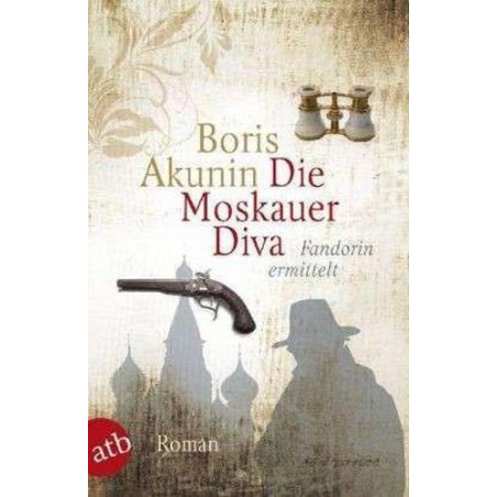 Die Moskauer Diva: Fandorin ermittelt Boris Akunin