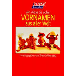 Vornamen aus aller Welt. Von Alissa bis Zoltan. Dietrich Voorgang
