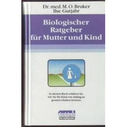 Biologischer Ratgeber für Mutter und Kind. Dr. M.M.O. Bruker