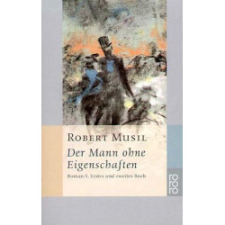 Der Mann ohne Eigenschaften I. Erstes und zweites Buch. Robert Musil
