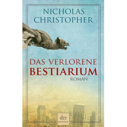 Das verlorene Bestiarium: Roman Nicholas Christopher