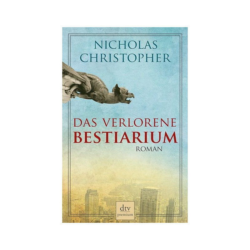 Das verlorene Bestiarium: Roman Nicholas Christopher