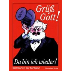 Grüss Gott  Da bin ich wieder  Karl Marx in der Karrikatur Rolf Hecker Shunic