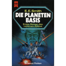 Die Planetenbasis. ( Erster Roman des Lensmen- Zyklus). Edward E. Smith