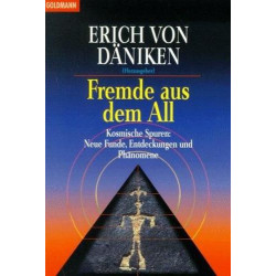 Fremde aus dem All. Kosmische Spuren: Neue Funde Entdeckungen Phänomene. Erich