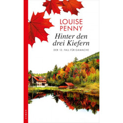 Hinter den drei Kiefern: Ein Fall für Gamache Louise Penny