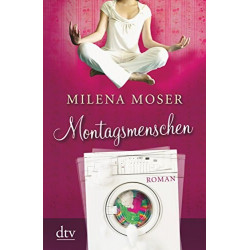 Montagsmenschen Milena Moser