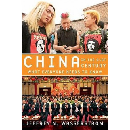 China in the 21st Century: What Everyone Needs to Know Jeffrey N. Wasserstrom