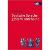 Deutsche Sprache gestern und heute. Einführung in Sprachgeschichte und Sprachkun