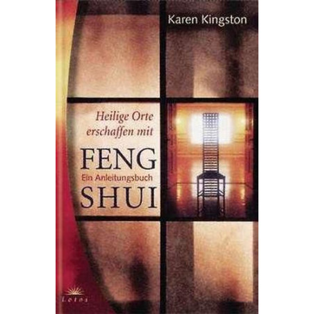 Heilige Orte erschaffen mit Feng Shui. Ein Anleitungsbuch. Karen Kingston