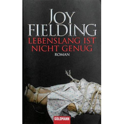 Lebenslang ist nicht genug. Joy Fielding