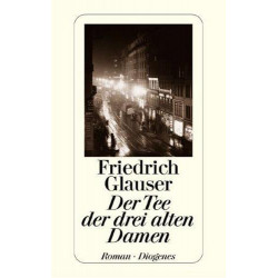 Der Tee der drei alten Damen. Roman. ( Sämtliche Kriminalromane 6). Friedrich G