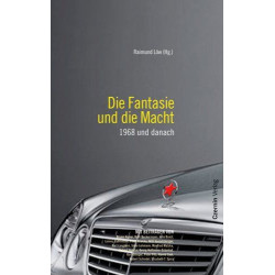Die Fantasie und die Macht. 1968 und danach Raimund Löw