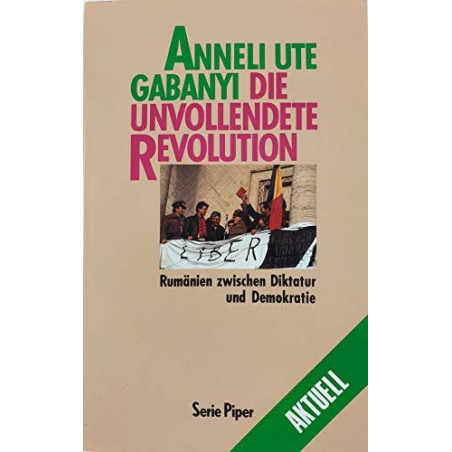 Die unvollendete Revolution: Ruma¨nien zwischen Diktatur und Demokratie (Serie P