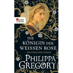 Die Königin der Weißen Rose Philippa Gregory
