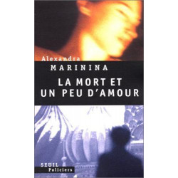 La Mort et un peu d'amour Alexandra Marinina
