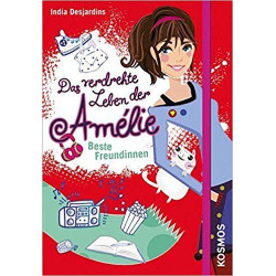 Das verdrehte Leben der Amelie 01. Beste Freundinnen India Desjardins