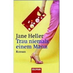 Trau niemals einem Mann. Jane Heller