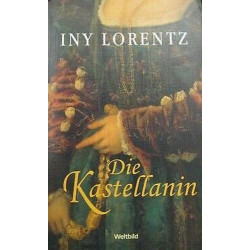Die Kastellanin : Roman. Iny Lorentz