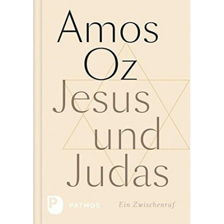 Jesus und Judas: Ein Zwischenruf. Amos Oz