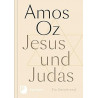 Jesus und Judas: Ein Zwischenruf. Amos Oz