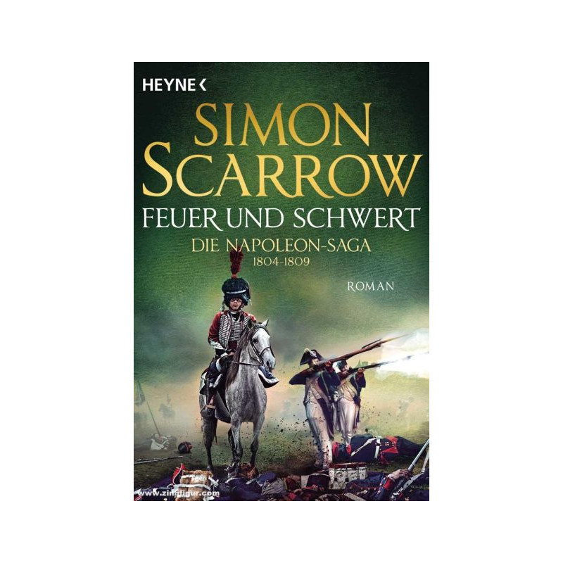 Feuer und Schwert - Die Napoleon-Saga 1804 - 1809 Simon Scarrow