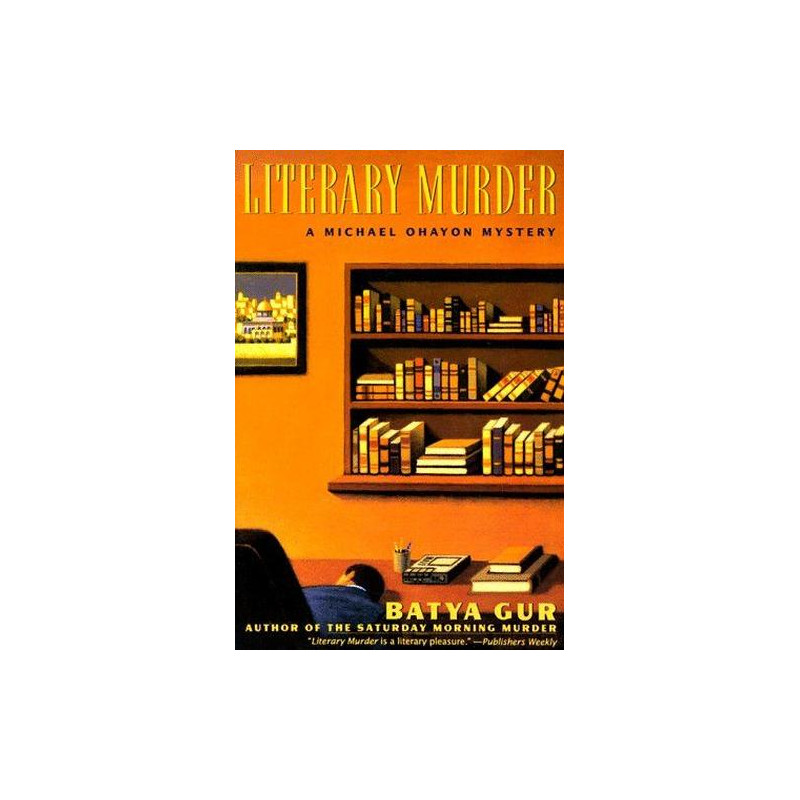 The Literary Murder: A Critical Case (Michael Ohayon Series 2) Batya Gur