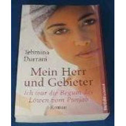 Mein Herr und Gebieter : ich war die Begum des Löwen vom Punjab  Roman. Tehmina