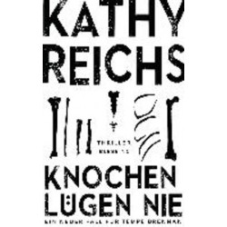 Knochen lügen nie Kathy Reichs