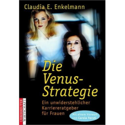 Die Venus- Strategie. Ein unwiderstehlicher Karriereratgeber für Frauen Claudia