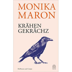 Krähengekrächz Monika Maron