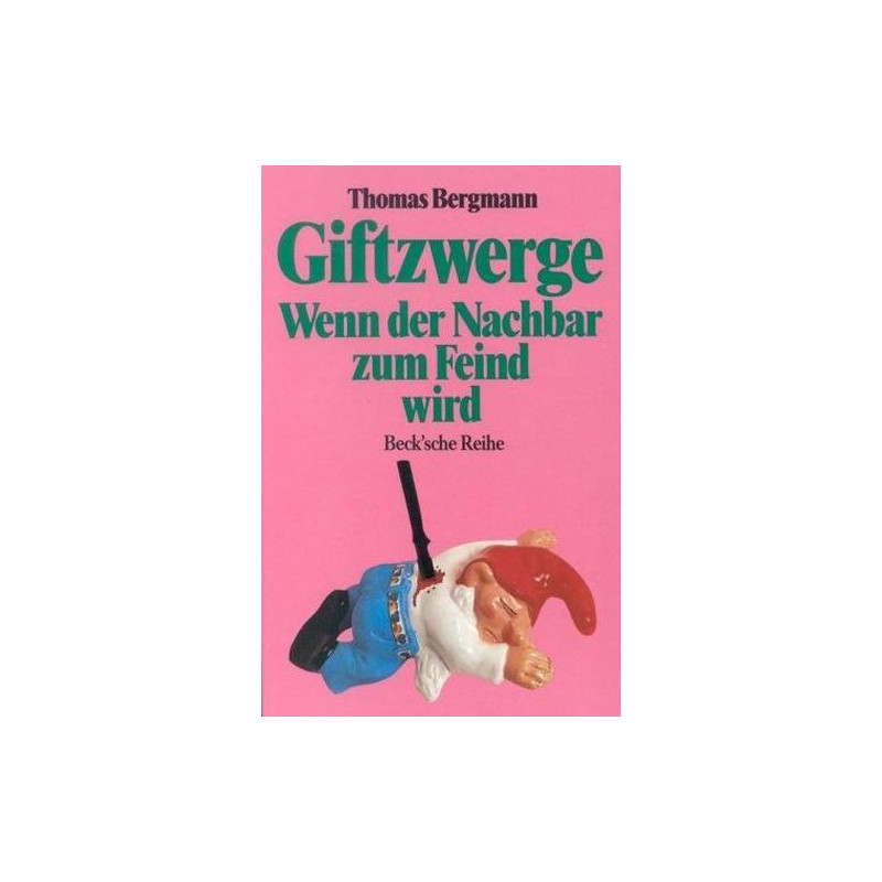 Giftzwerge: Wenn der Nachbar zum Feind wird (Beck'sche Reihe) (German Edition) T