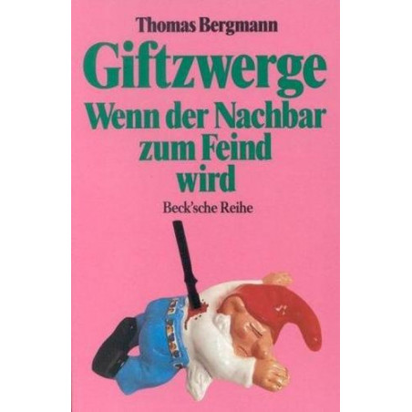 Giftzwerge: Wenn der Nachbar zum Feind wird (Beck'sche Reihe) (German Edition) T