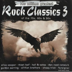 The Alltime Greatest Rock Classics 3 Of The 70's 80's & 90's