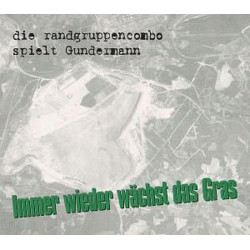 Die Randgruppencombo Spielt Gundermann - Immer Wieder Wächst Das Gras