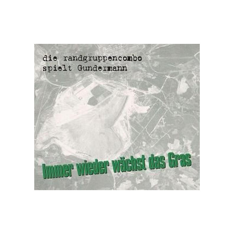 Die Randgruppencombo Spielt Gundermann - Immer Wieder Wächst Das Gras