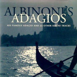 ALBINONI'S ADAGIOS His famous Adagio and 22 other serene tracks
