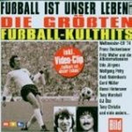 Fußball ist unser Leben - Die größten Fußball-Kulthits